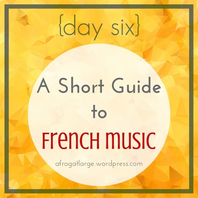 {day six} A Short Guide to French Music