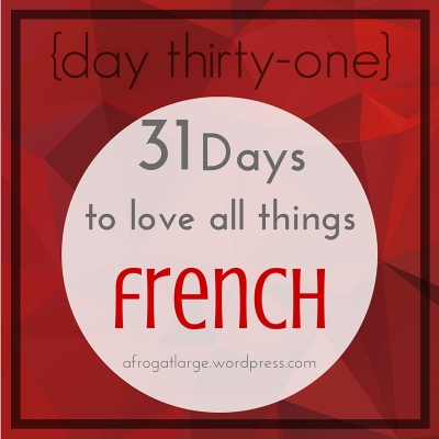 {day thirty-one} 31 days to love all things French