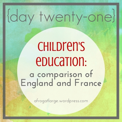 {day twenty-one} UK-France comparison of children's education